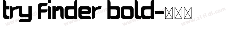 TRY Finder Bold字体转换 TRY Finder Bold字体转换